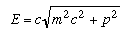E=c.sqrt(m^2.c^2+p^2)